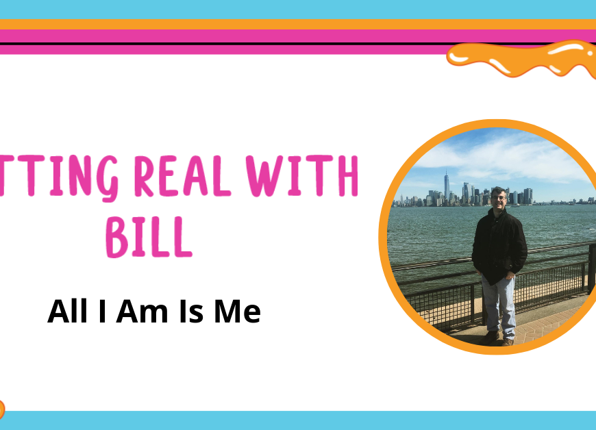 image that says getting real with bill all i am is me with a picture of bill